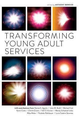 Transforming young adult services / edited by Anthony Bernier.
