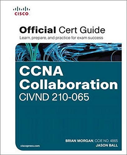 CCNA collaboration 210-065 CIVND official cert guide / Brian Morgan, Jason Ball.