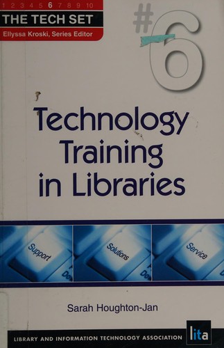 Technology training in libraries / Sarah Houghton-Jan.