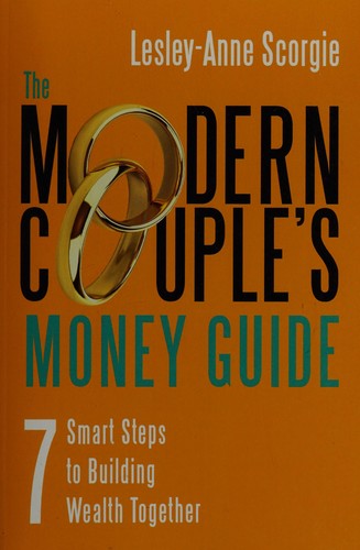 The modern couple's money guide : 7 smart steps to building wealth together 