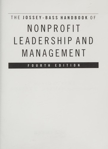 The Jossey-Bass handbook of nonprofit leadership and management / David O. Renz, Robert D. Herman, Editor Emeritus.