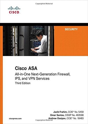 Cisco ASA : all-in-one next-generation firewall, IPS, and VPN services / Jazib Frahim, Omar Santos, Andrew Ossipov.