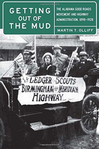 Getting out of the mud : the Alabama good roads movement and highway administration, 1898-1928 