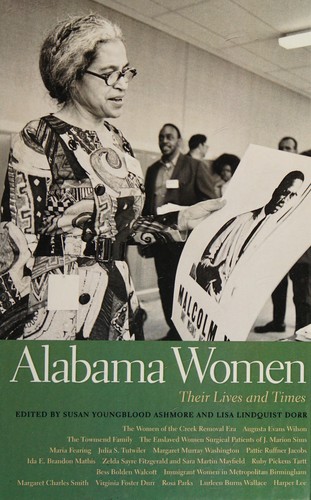 Alabama women : their lives and times / edited by Susan Youngblood Ashmore and Lisa Lindquist Dorr.