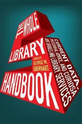 Whole library handbook 5 : current data, professional advice, and curiosa about libraries and lbrary.