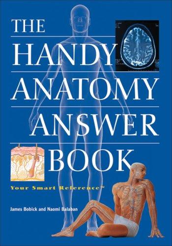 The handy anatomy answer book / Naomi E. Balaban and James E. Bobick.