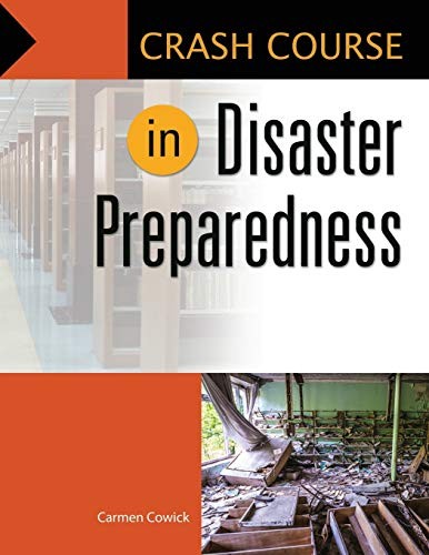 Crash course in disaster preparedness / Carmen Cowick.