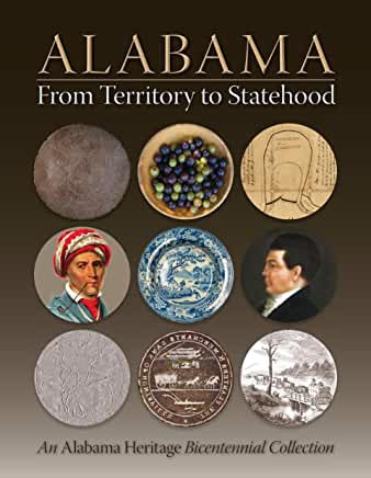 Alabama : from territory to statehood : an Alabama Heritage bicentennial collection.