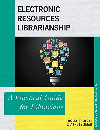Electronic resources librarianship : a practical guide for librarians 
