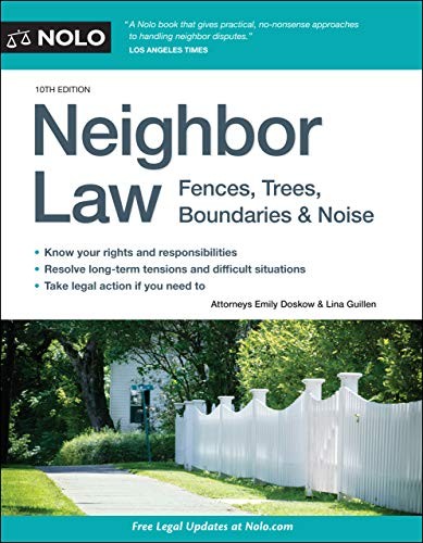 Neighbor law : fences, trees, boundaries & noise 