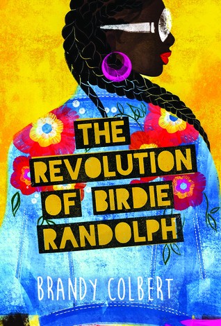 The revolution of Birdie Randolph / by Brandy Colbert.