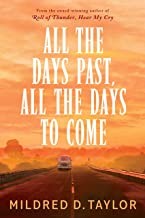 All the days past, all the days to come / by Mildred D. Taylor.