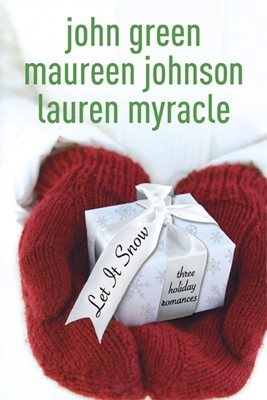 Let it snow : three holiday romances / by John Green, Maureen Johnson, Lauren Myracle.