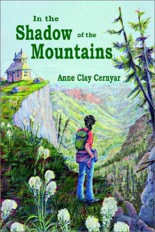 In the Shadow of the Mountains Anne Clay Cernyar