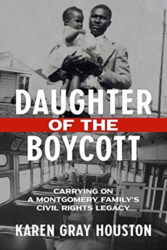 Daughter of the boycott : carrying on a Montgomery family's civil rights legacy / Karen Gray Houston.