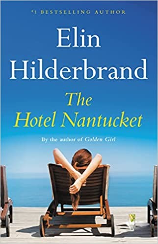The Hotel Nantucket : a novel / Elin Hilderbrand.