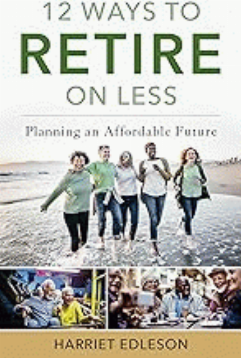12 ways to retire on less : planning an affordable future / Harriet Edleson.
