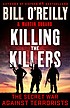 Killing the killers : the secret war against terrorists / Bill O'Reilly and Martin Dugard.