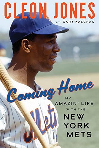 Coming home : my amazin' life with the New York Mets / Cleon Jones, with Gary Kaschak ; [foreword by Ron Swoboda].