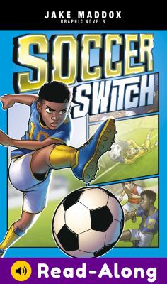 Soccer switch / [by] Jake Maddox ; text by Brandon Terrell ; art by Aburtov ; cover art by Fern Cano.