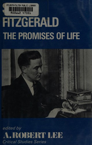 Scott Fitzgerald : the promises of life / edited by A. Robert Lee.