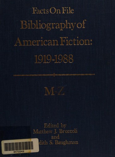 Bibliography of American fiction, 1919-1988  / edited by Matthew J. Bruccoli and Judith S. Baughman.