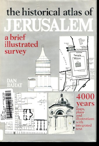 The historical atlas of Jerusalem : a brief illustrated survey / Dan Bahat.