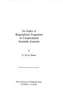 An index to biographical fragments in unspecialized scientific journals / by E. Scott Barr.