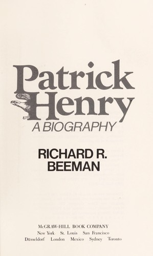 Patrick Henry; a biography [by] Richard R. Beeman.