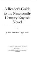 A reader's guide to the nineteenth century English novel / Julia Prewitt Brown.
