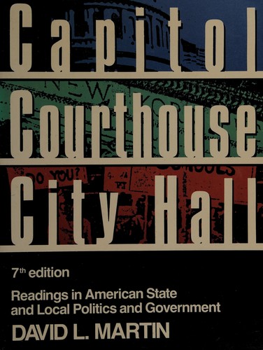 Capitol, courthouse, and city hall : readings in American state and local politics and government.