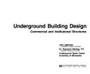 Underground building design : commercial and institutional structures / John Carmody, Raymond Sterling, Underground Space Center, University of Minnesota.