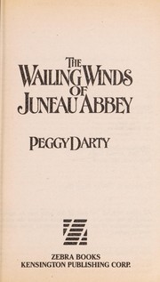 The wailing winds of Juneau Abbey / Peggy Darty.