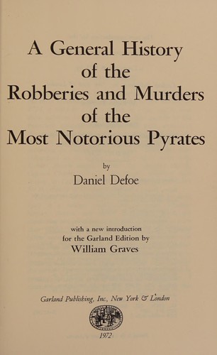 A general history of the robberies and murders of the most notorious pyrates.