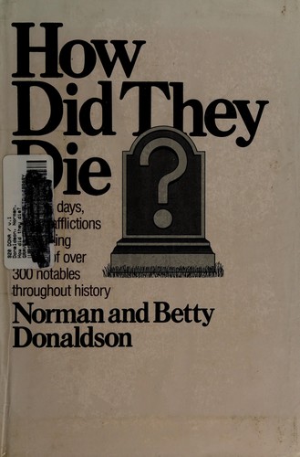 How did they die? / By Norman & Betty Donaldson.