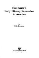 Faulkner's early literary reputation in America / by O.B. Emerson.