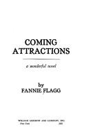 Coming attractions : a wonderful novel / by Fannie Flagg.