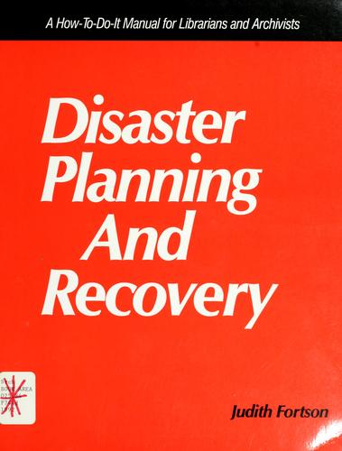 Disaster planning and recovery : a how-to-do-it manual for librarians and archivists 