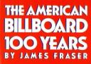 The American billboard : 100 years / by James Fraser.