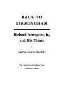 Back to Birmingham : Richard Arrington, Jr. and his times / Jimmie Lewis Franklin.