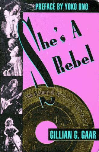 She's a rebel : the history of women in rock & roll 