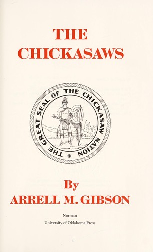 The Chickasaws, by Arrell M. Gibson.