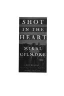 Shot in the heart / Mikal Gilmore.