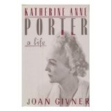 Katherine Anne Porter, a life 