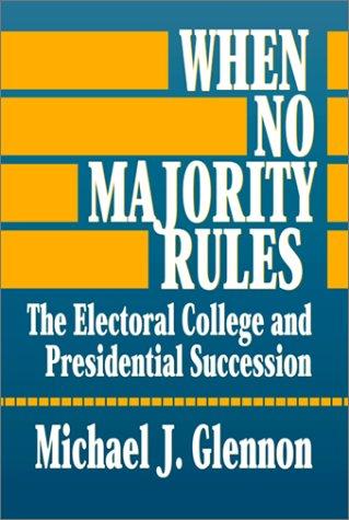 When no majority rules : the electoral college and presidential succession 