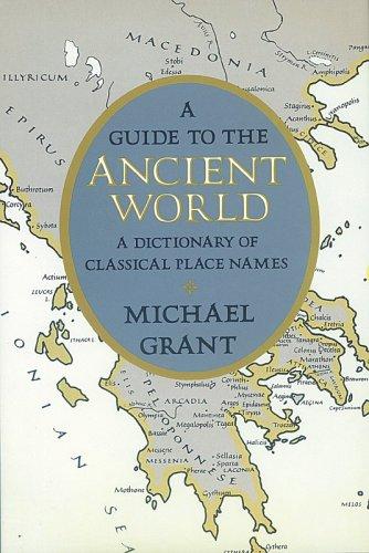 A guide to the ancient world : a dictionary of classical place names / Michael Grant.
