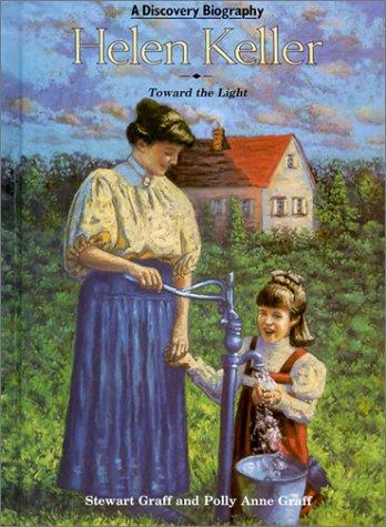 Helen Keller : toward the light / by Stewart Graff and Polly Anne Graff ; illustrated by Paul Frame.