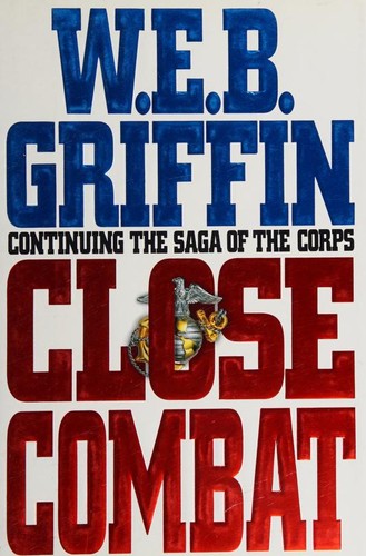 Close combat / W.E.B. Griffin.