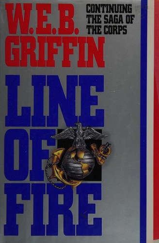 Line of fire / W.E.B. Griffin.