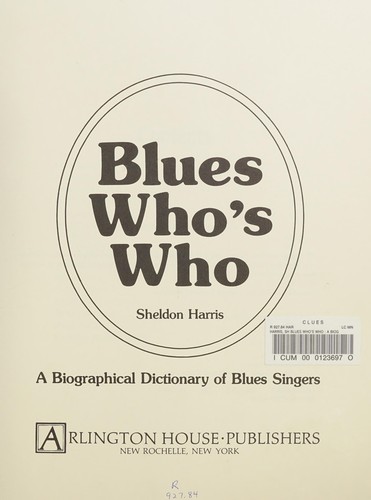 Blues who's who : a biographical dictionary of Blues singers / Sheldon Harris.